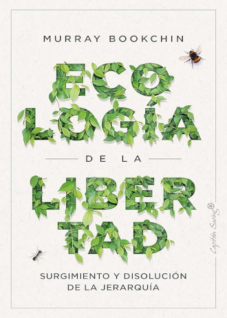 Ecología de la libertad. Surgimiento y disolución de la jerarquía
