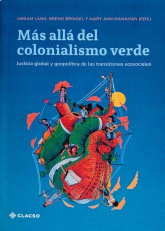 Más allá del colonialismo verde. Justicia global y geopolítica de las transiciones ecosociales