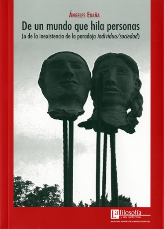 De un mundo que hila personas (o de la inexistencia de la paradoja individuo/sociedad)