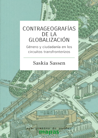 Contrageografías de la globalización. Género y ciudadanía en los circuitos transfronterizos