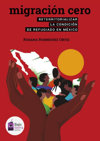 Migración cero. Reterritorializar la condición de refugiado en México
