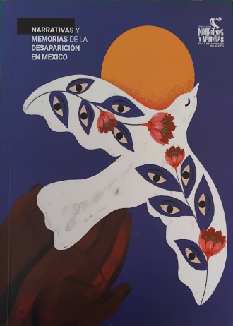 Narrativas y memorias de la desaparición en México
