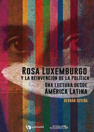 Rosa Luxemburgo y la reinvención de la política. Una lectura desde América Latina