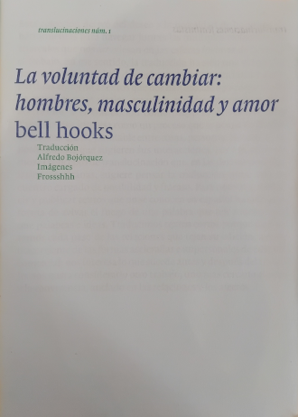La voluntad de cambiar: hombres masculinidad y amor