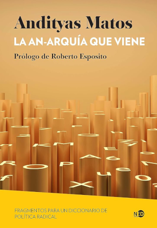 La an-arqu?a que viene. Fragmentos para un diccionario de pol?tica radical